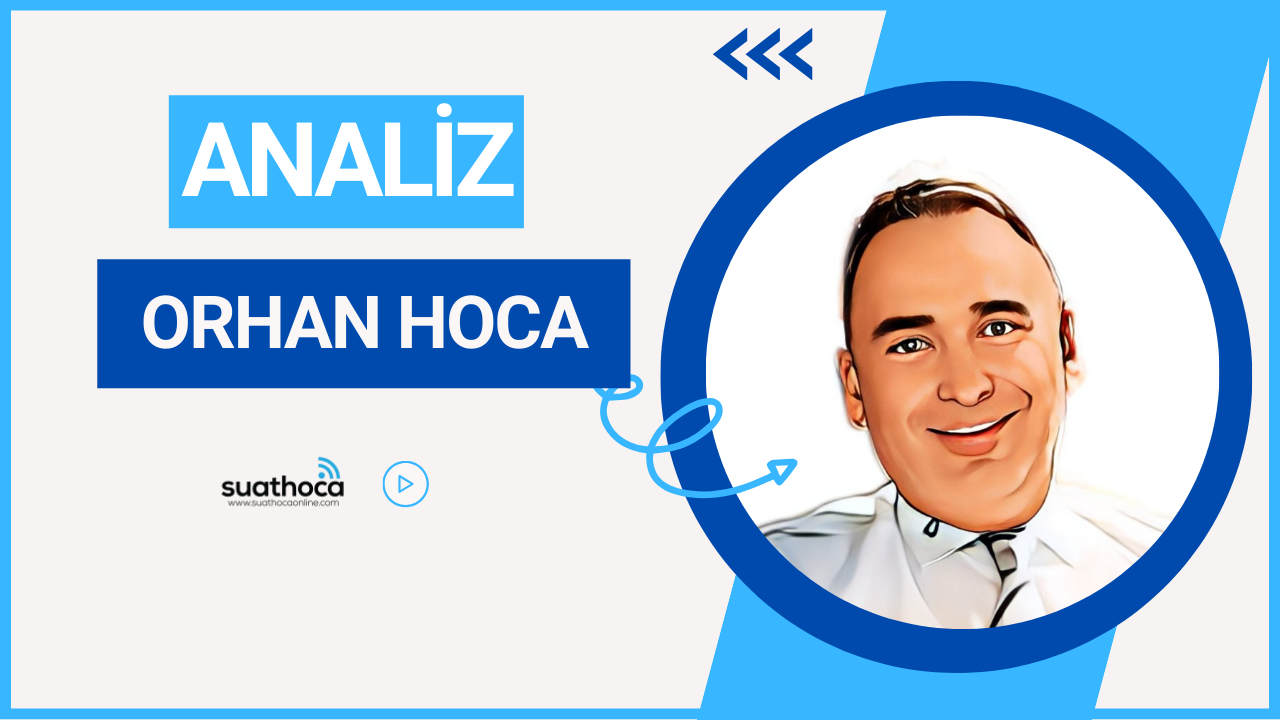 Orhan Hoca Analiz